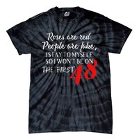 Roses Are Red People Are Fake I Stay To Myself First 48 Tie-Dye T-Shirt