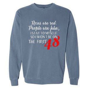 Roses Are Red People Are Fake I Stay To Myself First 48 Garment-Dyed Sweatshirt