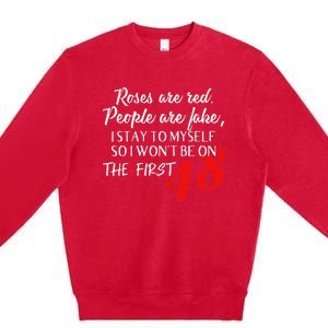 Roses Are Red People Are Fake I Stay To Myself First 48 Premium Crewneck Sweatshirt