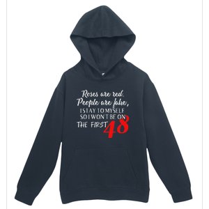 Roses Are Red People Are Fake I Stay To Myself First 48 Urban Pullover Hoodie