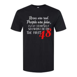 Roses Are Red People Are Fake I Stay To Myself First 48 Softstyle CVC T-Shirt