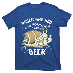 Roses Are Red Blah Beer Funny Valentines Day Ing Gift Cute Gift T-Shirt