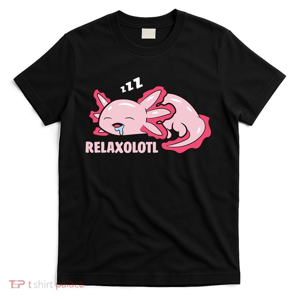 Relaxolotl Axolotls T-Shirt