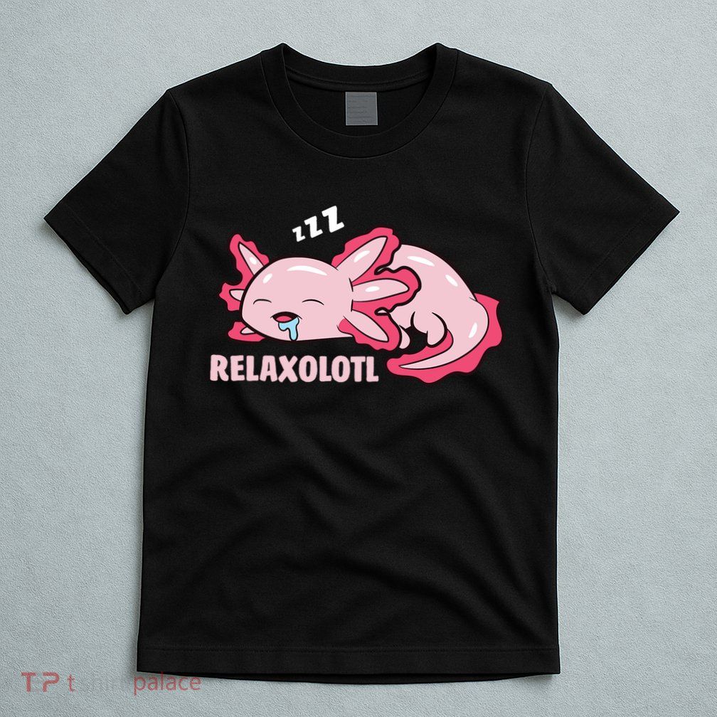 Relaxolotl Axolotls T-Shirt