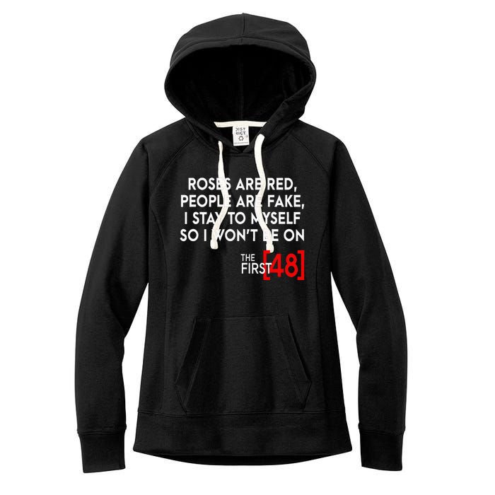 Rose Are Red People Are Fake I Stay To Myself The First 48 Women's Fleece Hoodie