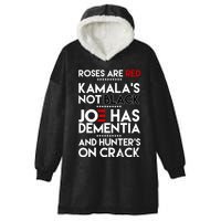 Roses Are Red Kamalas Not Black Joe Has Dementia Hooded Wearable Blanket