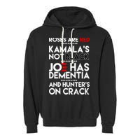 Roses Are Red Kamala's Not Black Joe Has Dementia And Hunters On Crack Garment-Dyed Fleece Hoodie
