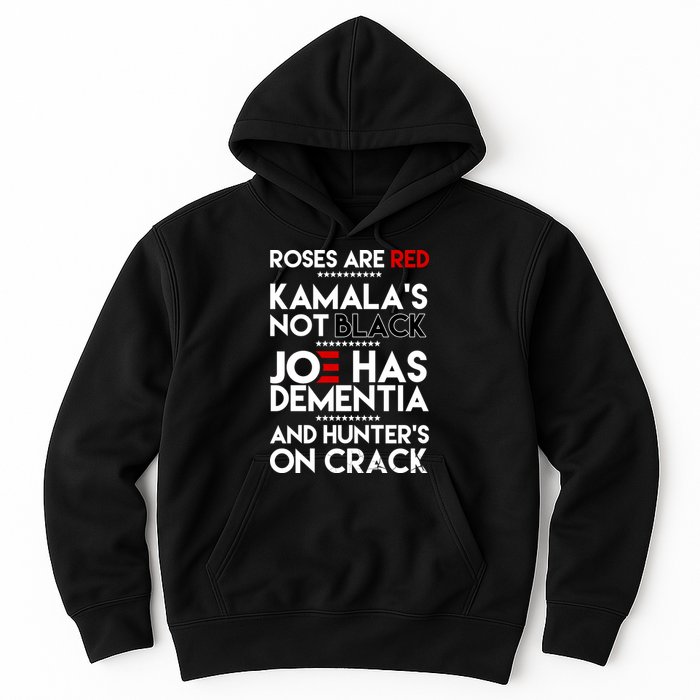 Roses Are Red Kamala's Not Black Joe Has Dementia And Hunters On Crack Hoodie