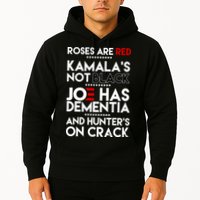 Roses Are Red Kamala's Not Black Joe Has Dementia And Hunters On Crack Hoodie