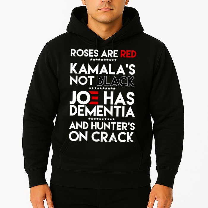 Roses Are Red Kamala's Not Black Joe Has Dementia And Hunters On Crack Hoodie