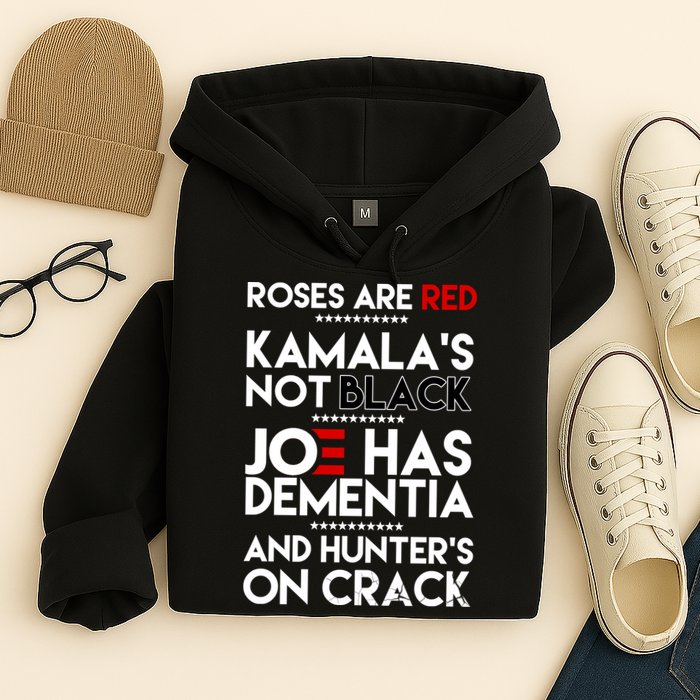 Roses Are Red Kamala's Not Black Joe Has Dementia And Hunters On Crack Hoodie