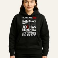 Roses Are Red Kamala's Not Black Joe Has Dementia And Hunters On Crack Hoodie