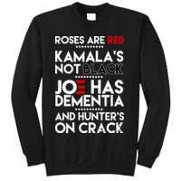 Roses Are Red Kamala's Not Black Joe Has Dementia And Hunters On Crack Sweatshirt
