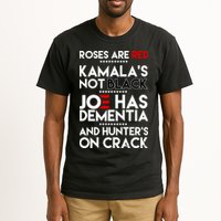 Roses Are Red Kamala's Not Black Joe Has Dementia And Hunters On Crack Tall T-Shirt