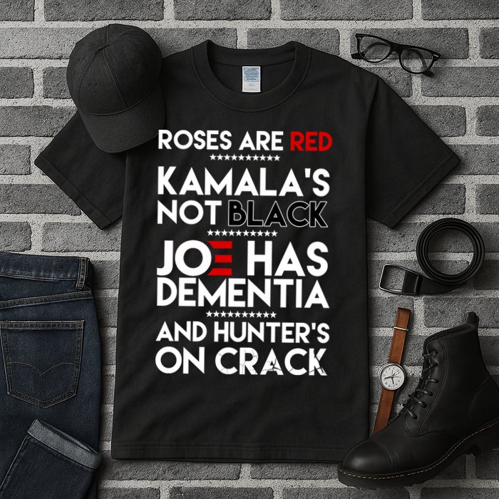 Roses Are Red Kamala's Not Black Joe Has Dementia And Hunters On Crack Tall T-Shirt