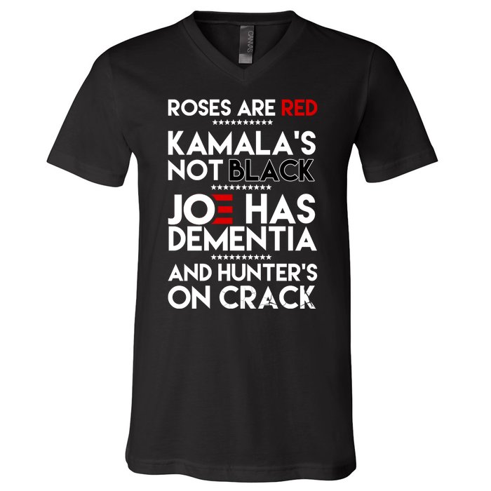 Roses Are Red Kamala's Not Black Joe Has Dementia And Hunters On Crack V-Neck T-Shirt