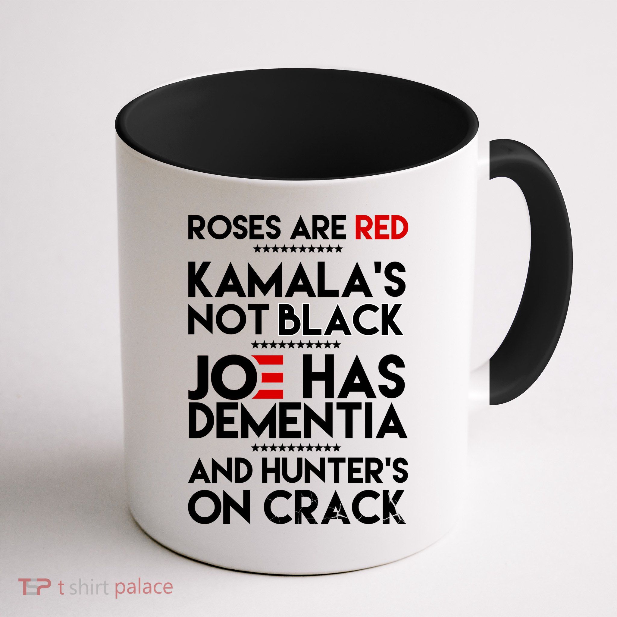 Roses Are Red Kamala's Not Black Joe Has Dementia And Hunters On Crack Mug