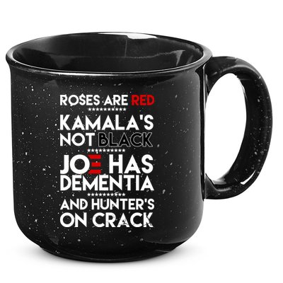 Roses Are Red Kamala's Not Black Joe Has Dementia And Hunters On Crack 15oz Campfire Ceramic Mug