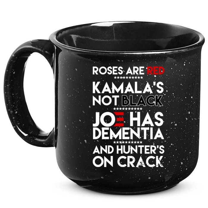 Roses Are Red Kamala's Not Black Joe Has Dementia And Hunters On Crack 15oz Campfire Ceramic Mug