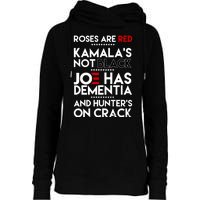 Roses Are Red Kamala's Not Black Joe Has Dementia And Hunters On Crack Womens Funnel Neck Pullover Hood