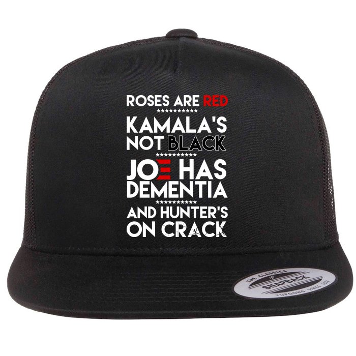 Roses Are Red Kamala's Not Black Joe Has Dementia And Hunters On Crack Flatbill Hat