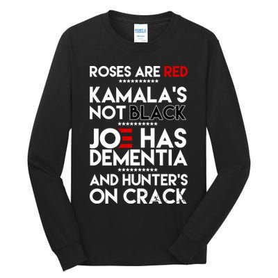 Roses Are Red Kamala's Not Black Joe Has Dementia And Hunters On Crack Tall Long Sleeve T-Shirt