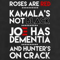Roses Are Red Kamala's Not Black Joe Has Dementia And Hunters On Crack Tumbler