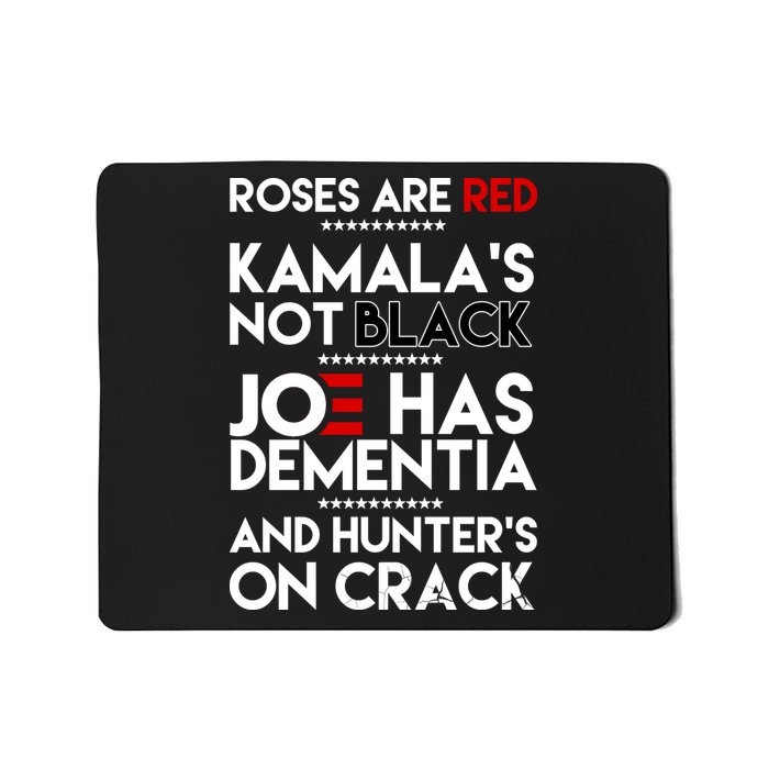 Roses Are Red Kamala's Not Black Joe Has Dementia And Hunters On Crack Mousepad