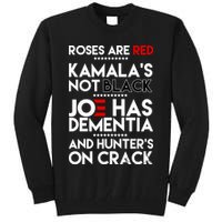 Roses Are Red Kamala's Not Black Joe Has Dementia And Hunters On Crack Tall Sweatshirt