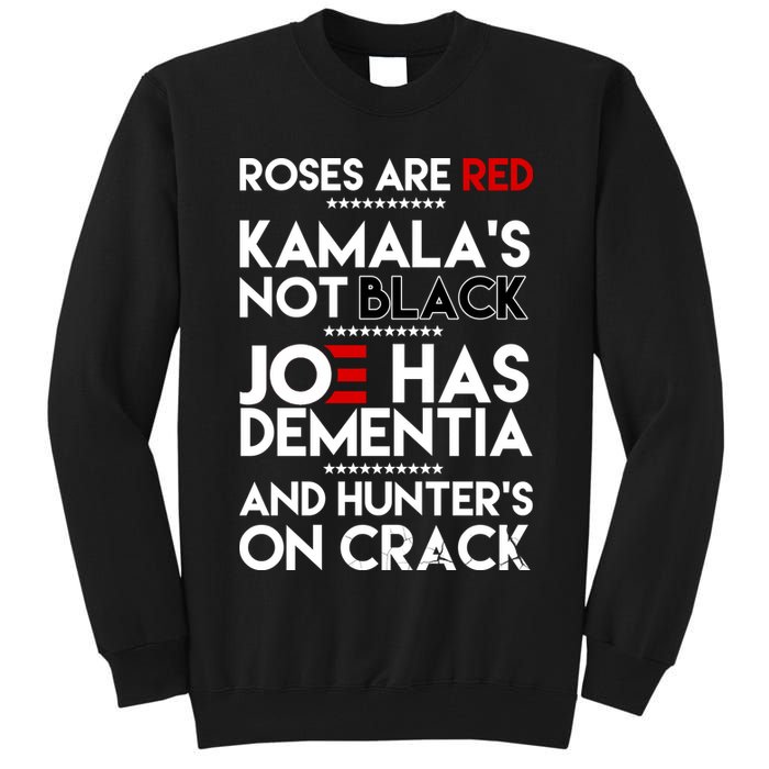Roses Are Red Kamala's Not Black Joe Has Dementia And Hunters On Crack Tall Sweatshirt