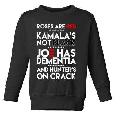 Roses Are Red Kamala's Not Black Joe Has Dementia And Hunters On Crack Toddler Sweatshirt