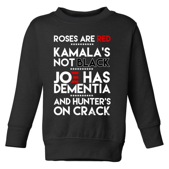 Roses Are Red Kamala's Not Black Joe Has Dementia And Hunters On Crack Toddler Sweatshirt