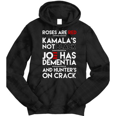 Roses Are Red Kamala's Not Black Joe Has Dementia And Hunters On Crack Tie Dye Hoodie