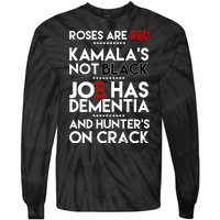 Roses Are Red Kamala's Not Black Joe Has Dementia And Hunters On Crack Tie-Dye Long Sleeve Shirt