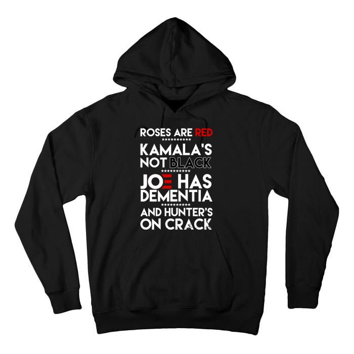 Roses Are Red Kamala's Not Black Joe Has Dementia And Hunters On Crack Tall Hoodie