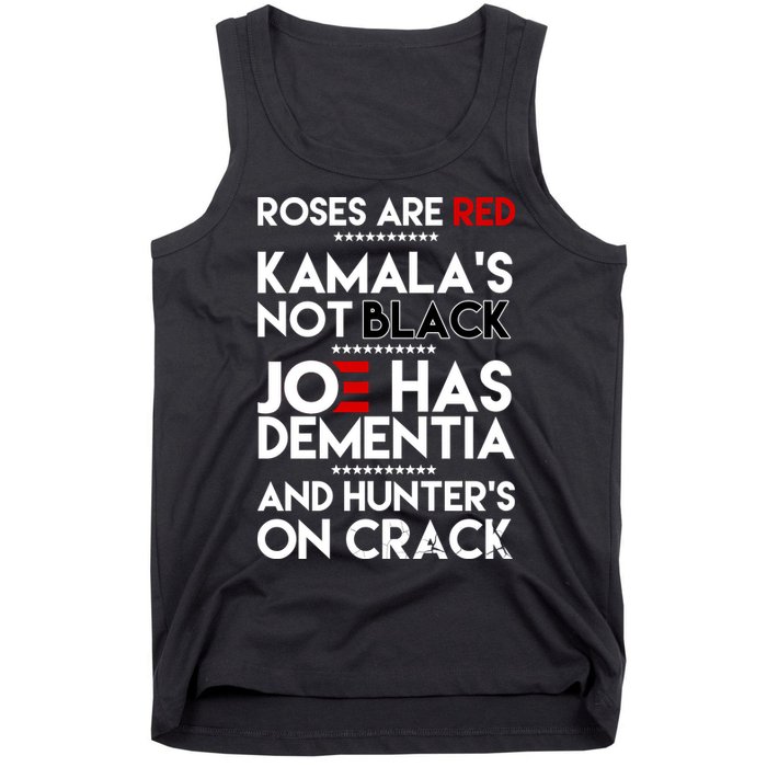 Roses Are Red Kamala's Not Black Joe Has Dementia And Hunters On Crack Tank Top