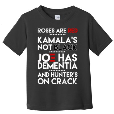 Roses Are Red Kamala's Not Black Joe Has Dementia And Hunters On Crack Toddler T-Shirt