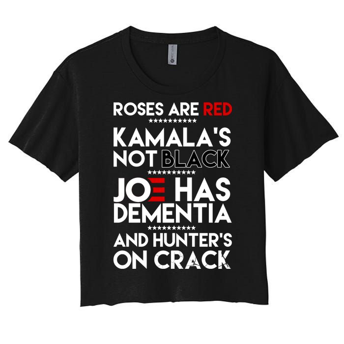 Roses Are Red Kamala's Not Black Joe Has Dementia And Hunters On Crack Women's Crop Top Tee