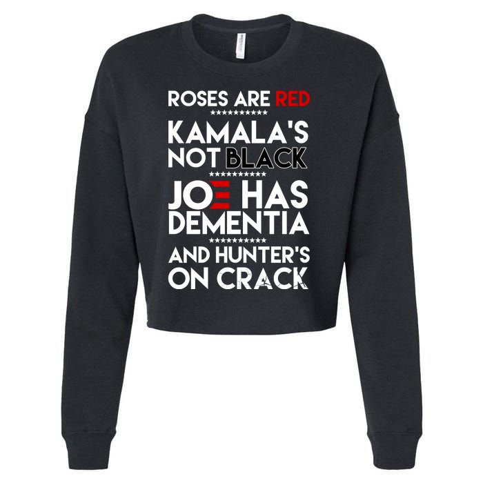 Roses Are Red Kamala's Not Black Joe Has Dementia And Hunters On Crack Cropped Pullover Crew