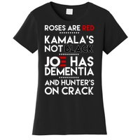 Roses Are Red Kamala's Not Black Joe Has Dementia And Hunters On Crack Women's T-Shirt