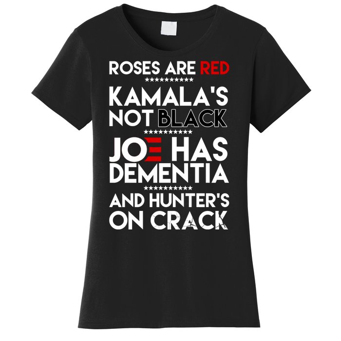 Roses Are Red Kamala's Not Black Joe Has Dementia And Hunters On Crack Women's T-Shirt