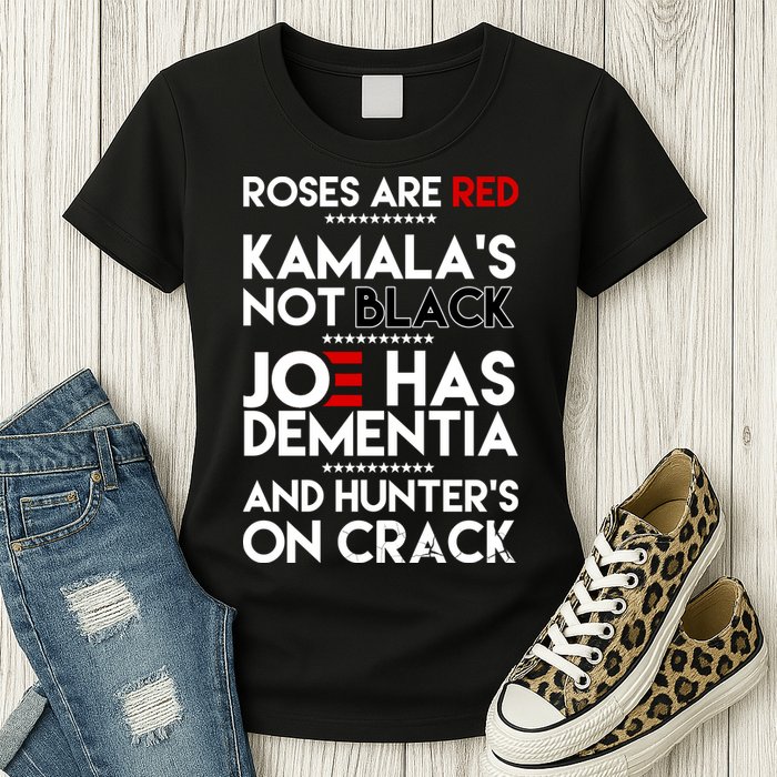 Roses Are Red Kamala's Not Black Joe Has Dementia And Hunters On Crack Womens T-Shirt