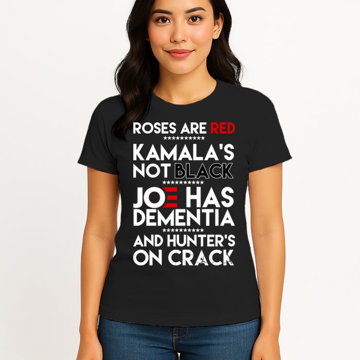 Roses Are Red Kamala's Not Black Joe Has Dementia And Hunters On Crack Womens T-Shirt