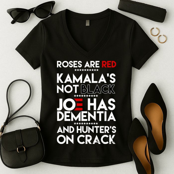 Roses Are Red Kamala's Not Black Joe Has Dementia And Hunters On Crack Women's V-Neck T-Shirt