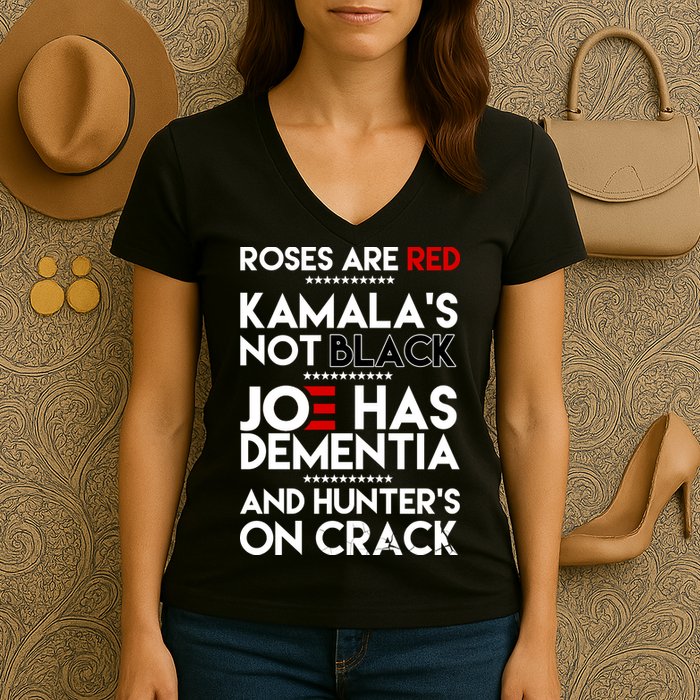 Roses Are Red Kamala's Not Black Joe Has Dementia And Hunters On Crack Women's V-Neck T-Shirt