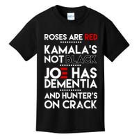 Roses Are Red Kamala's Not Black Joe Has Dementia And Hunters On Crack Kids T-Shirt