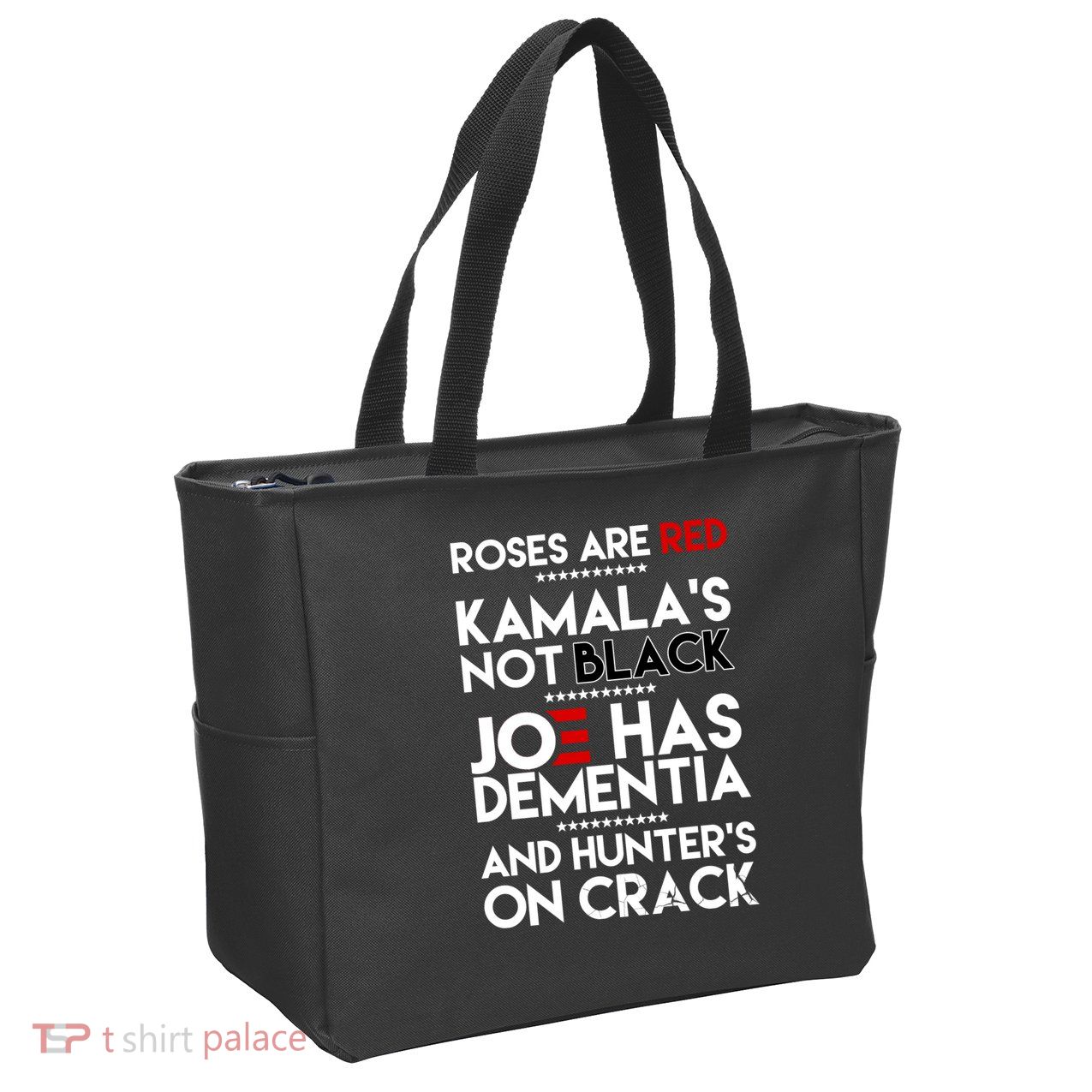 Roses Are Red Kamala's Not Black Joe Has Dementia And Hunters On Crack Zip Tote Bag
