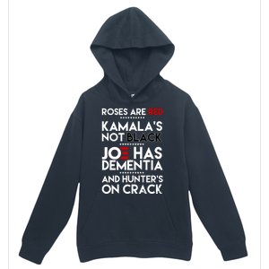 Roses Are Red Kamala's Not Black Joe Has Dementia And Hunters On Crack Urban Pullover Hoodie