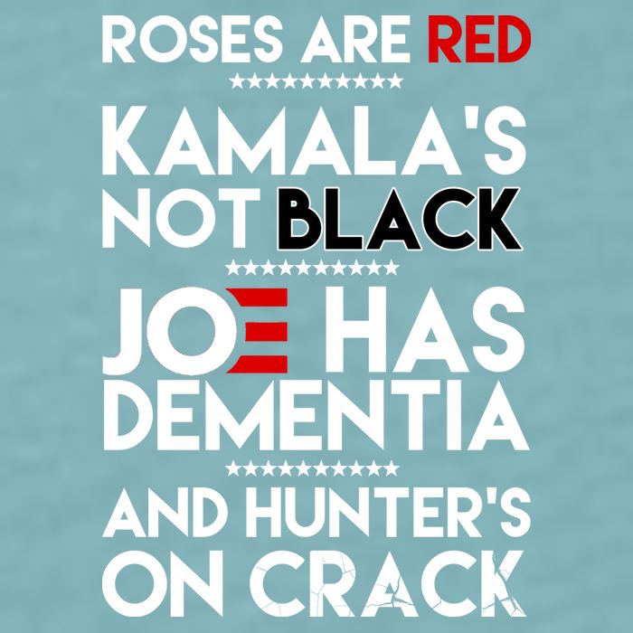 Roses Are Red Kamala's Not Black Joe Has Dementia And Hunters On Crack Sueded Cloud Jersey T-Shirt