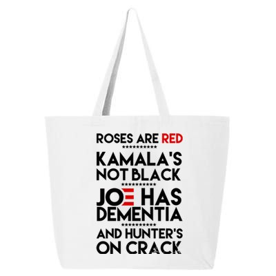 Roses Are Red Kamala's Not Black Joe Has Dementia And Hunters On Crack 25L Jumbo Tote